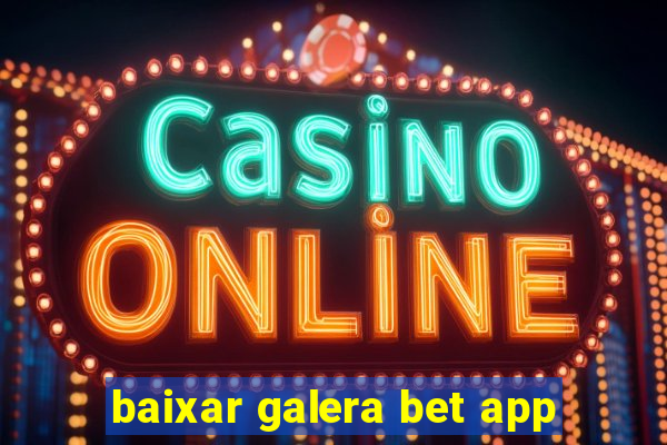 baixar galera bet app